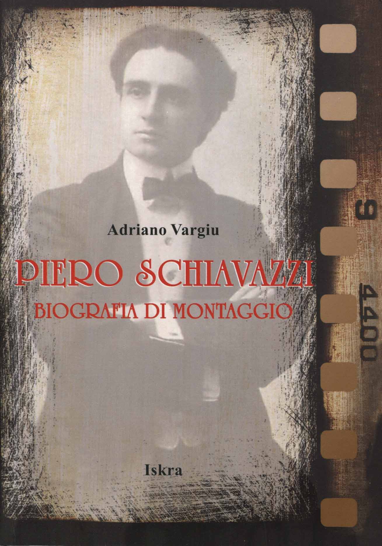 Piero Schiavazzi : biografia di montaggio / Adriano Vargiu